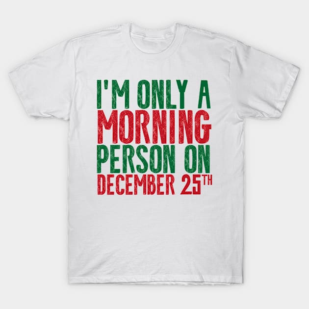 Christmas Morning Person T-Shirt by CreativeAngel